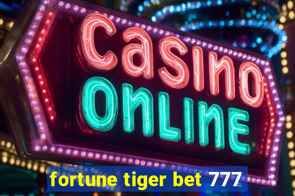 fortune tiger bet 777